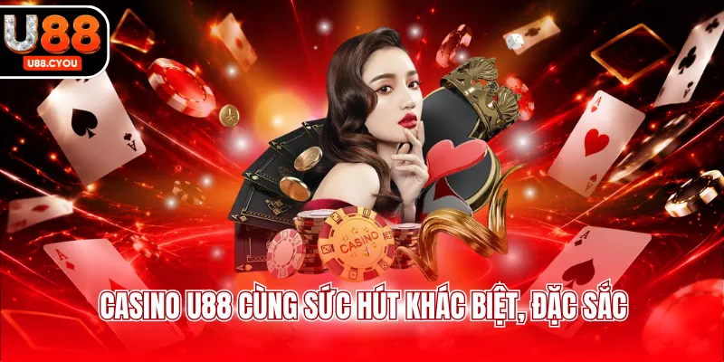 Casino U88 cùng sức hút khác biệt, đặc sắc