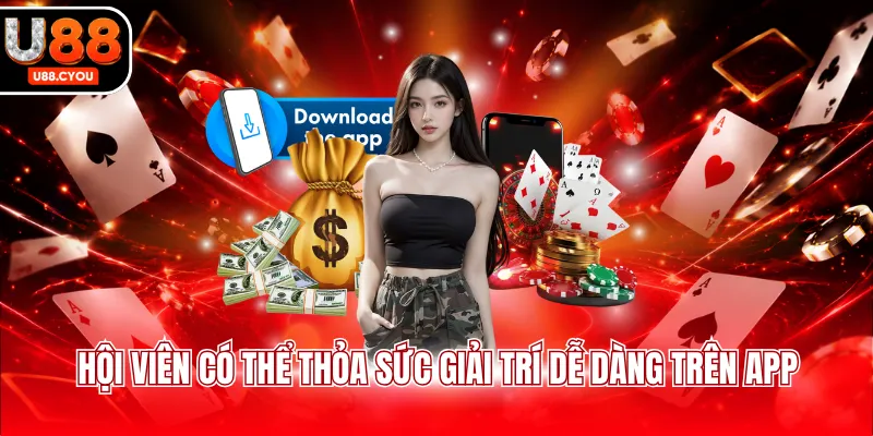 Hội viên có thể thỏa sức giải trí dễ dàng trên app